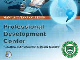 MANILA TYTANA COLLEGES  “ Excellence and Nurturance in Continuing Education” Manila Tytana Colleges.