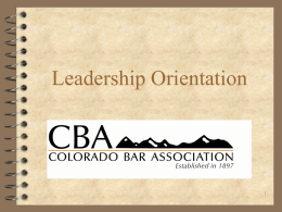 Leadership Orientation The CBA’s Objectives The objects of the CBA are to advance the science of jurisprudence, to secure the more efficient administration.