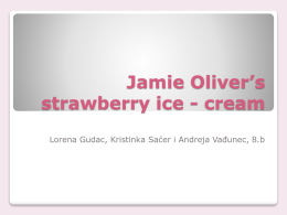 Jamie Oliver’s strawberry ice - cream Lorena Gudac, Kristinka Saćer i Andreja Vađunec, 8.b.