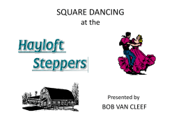SQUARE DANCING at the  Presented by  BOB VAN CLEEF   Once Upon a Time  The  Hayloft Barn was an actual working dairy farm. Then fifty years ago it was purchased.