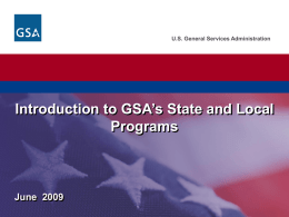 U.S. General Services Administration  Introduction to GSA’s State and Local Programs  June 2009   GSA State and Local Program Basics  Schedules Programs  1122  Cooperative Purchasing 