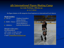 5th International Figure Skating Camp Ice rink Piešťany, Hlboká 92 4.-11.7.2010 for figure skaters of all categories from beginners to international level skaters Head.