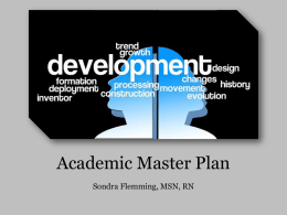 Academic Master Plan Sondra Flemming, MSN, RN     Partnerships  ACT High School Pathway/Duel Credit Student Success  DOE  Pathways  Lumina Foundation  Momentum Points Transfer  Accrediting agencies  SACS  Achieving the Dream  Articulation THECB  QEP Adult Education and Literacy  Industry Standards Gates Foundation      Hospital Fire  Jail              Expertise Finances  Manpower  Natural Resources   Toto.