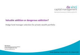 Alternative Investments in Russia and the CIS  Valuable addition or dangerous addiction? Hedge fund manager selection for private wealth portfolio  Olga Kokareva Head of.