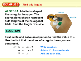 EXAMPLE 3  Find side lengths  ALGEBRA A table is shaped like a regular hexagon.The expressions shown represent side lengths of the hexagonal table.