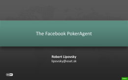 The Facebook PokerAgent  Robert Lipovsky lipovsky@eset.sk   O čom si povieme... • • • • •  OnlineGames trojany „Pokec Sniffer“ Ransomware Android malware Šedá zóna   Facebook  • 1.11 Billion active users (March 2013) • Malware use: • Distribution.