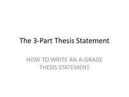 The 3-Part Thesis Statement HOW TO WRITE AN A-GRADE THESIS STATEMENT   What is a Statement? • • • •  A statement is a sentence. A sentence is a complete.
