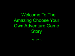 Welcome To The Amazing Choose Your Own Adventure Game Story By: Tyler D,   You wake up staring at a desk with two buttons.