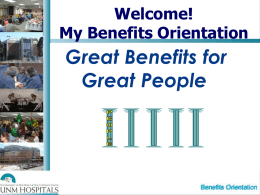 Welcome! My Benefits Orientation  Great Benefits for Great People  Benefits Orientation Eligibility Requirements .75 to 1.0 FTE Full-Time (30-40 hours per week)  .5 to .7 FTE Part-Time (20-29 hours per week)  Casual Pool (or.