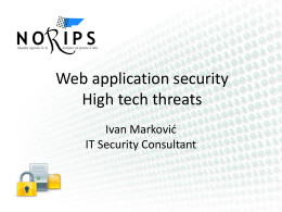 Web application security High tech threats Ivan Marković IT Security Consultant Reference Web aplikacije • Šta su web aplikacije i web tehnologije? • Klijent • Server.