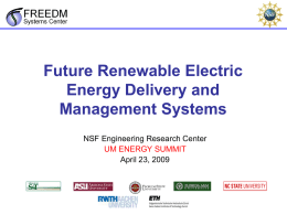 Future Renewable Electric Energy Delivery and Management Systems NSF Engineering Research Center UM ENERGY SUMMIT April 23, 2009