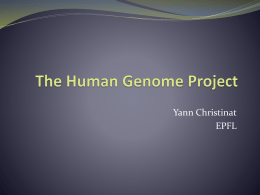 Yann Christinat EPFL What is it?  The sequencing and  mapping of the entire human genome (Homo Sapiens).  An international 13 years long research project . 