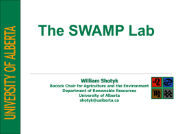 The SWAMP Lab  William Shotyk  Bocock Chair for Agriculture and the Environment Department of Renewable Resources University of Alberta shotyk@ualberta.ca.