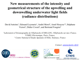 New measurements of the intensity and geometrical structure of the upwelling and downwelling underwater light fields (radiance distributions) David Antoine1, Edouard Leymarie1, André Morel1,