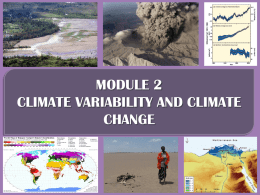 MODULE 2 CLIMATE VARIABILITY AND CLIMATE CHANGE  Module 2. Climate variability and climate change   Module structure  Objectives The objective of this module is to summarise climate.