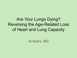 Are Your Lungs Dying? Reversing the Age-Related Loss of Heart and Lung Capacity Al Sears, MD   Let’s look at what the “experts” are recommending: • American.