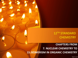 12TH STANDARD CHEMISTRY CHAPTERS FROM 7. NUCLEAR CHEMISTRY TO 15.ISOMERISM IN ORGANIC CHEMISTRY   CHOOSE THE CORRECT ANSWER 1.