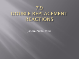 Jason, Nick, Mike             Double Replacement Reactions- The exchange of positive ions between two compounds.  How to complete a DRR: Take the first part of.