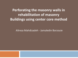 Perforating the masonry walls in rehabilitation of masonry Buildings using center core method Alireza Mahdizadeh - Jamaledin Borzouie   Center core method is the good.