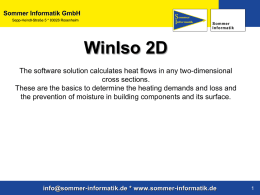 www.sommer-informatik.de  WinIso 2D The software solution calculates heat flows in any two-dimensional cross sections. These are the basics to determine the heating demands and.