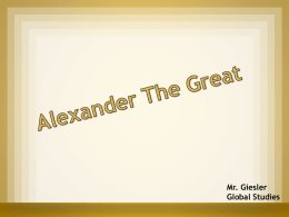 Mr. Giesler Global Studies   Empire of Alexander the Great     Who was Alexander the Great and why so great? Alexander III (356-323 BC), or Alexander.