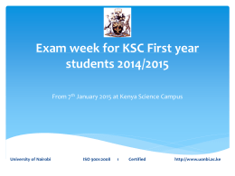 Exam week for KSC First year students 2014/2015 From 7th January 2015 at Kenya Science Campus  University of Nairobi  ISO 9001:2008  Certified  http://www.uonbi.ac.ke   The University of Nairobi  