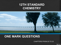 12TH STANDARD CHEMISTRY  ONE MARK QUESTIONS CHAPTERS FROM 20 TO 23   CHOOSE THE CORRECT ANSWER 1.