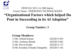 EPGP-EG 2013-14, IIM Indore. Course Name : EMERGING TECHNOLOGOES  “Organizational Factors which helped Du Pont in Succeeding in its AI Adoption” Group Number: 3 Group.