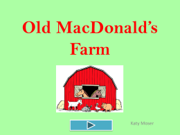 Old MacDonald’s Farm  Katy Moser • Content Area: Mathematics • Grade Level: 4th grade • Summary: The purpose of this instructional PowerPoint is to review.