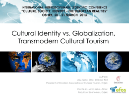INTERNATIONAL INTERDISCIPLINARY SCIENTIFIC CONFERENCE  “CULTURE, SOCIETY, IDENTITY – THE EUROPEAN REALITIES” OSIJEK, 20 – 21 MARCH 2013  Cultural Identity vs.