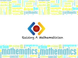 Importance of Mathematics ➢ Mathematics is a science fundamental to all other sciences. ➢ It is one of the oldest subjects, and is.