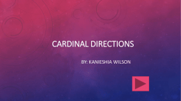 CARDINAL DIRECTIONS BY: KANIESHIA WILSON Content Area: Social Studies Grade Level: 3rd Summary: The purpose of this instructional PowerPoint is for students to.