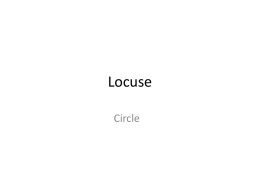 Locuse Circle   Circle is the locus of points equidistant from a given point, the center of the circle.