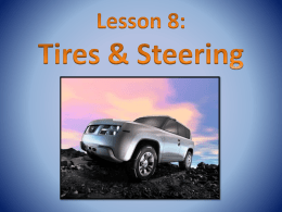 Tires How they work Maintaining them Inflation Rotating & balancing Checking tires Alignment Buying tires Size Mileage ratings Changing a tire Tire pressure monitoring systems  Steering How it works Checking power steering fluid   TIRE  WHEEL   The tires on your.