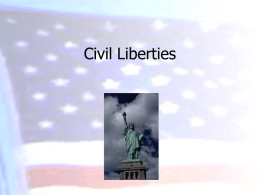 Civil Liberties   CIVIL LIBERTIES • Civil liberties are the personal rights and freedoms that the federal government cannot abridge, either by law, constitution, or judicial interpretation. •