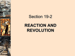 Section 19-2 REACTION AND REVOLUTION   The Congress of Vienna • After the defeat of Napoleon, European rulers moved to restore the old order.