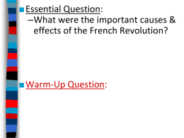 ■Essential Question: –What were the important causes & effects of the French Revolution?  ■Warm-Up Question:   Reasons for the French Revolution In the 1700s, France was the.