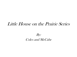 Little House on the Prairie Series By: Coles and McCabe   About The Series   Favorite Books   Important Characters  Mary Ingalls  Laura Ingalls Wilder   About the Author   About Us McCabe: I love.