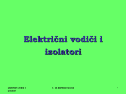 Električni vodiči i izolatori  Električni vodiči i izolatori  II. oš Bartola Kašića   željezo  -  +  Žarulja svijetli Željezo provodi električnu struju Električni vodiči i izolatori  II.