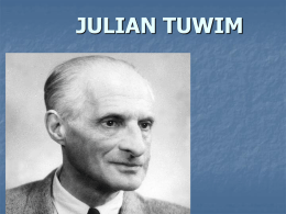 JULIAN TUWIM     Julian Tuwim to jeden z najchętniej czytanych polskich poetów XX wieku, który pisał zarówno dla dorosłych, jak i dla dzieci.