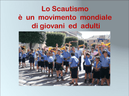 Lo Scautismo è un movimento mondiale di giovani ed adulti propone la formazione integrale della persona secondo i principi ed i valori definiti dal fondatore Lord Robert Baden-Powell.