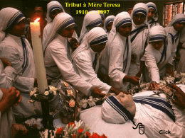 Tribut à Mère Teresa 1910 — 1997  Click MÈRE TERESA DANS SES PROPRES MOTS  “N’attendez pas les meneurs; faites-le seul, de personne à personne.” Mère Teresa nous a.