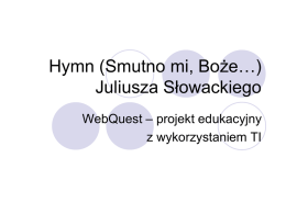 Hymn (Smutno mi, Boże…) Juliusza Słowackiego WebQuest – projekt edukacyjny z wykorzystaniem TI.