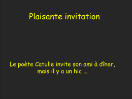 Plaisante invitation  Le poète Catulle invite son ami à dîner, mais il y a un hic …