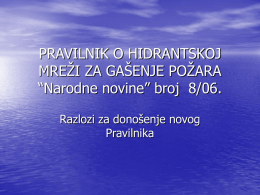 PRAVILNIK O HIDRANTSKOJ MREŽI ZA GAŠENJE POŽARA “Narodne novine” broj 8/06. Razlozi za donošenje novog Pravilnika.