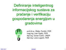 Definiranje inteligentnog informacijskog sustava za praćenje i verifikaciju gospodarenja energijom u gradovima prof.dr.sc. Željko Tomšić, FER mag.ing.