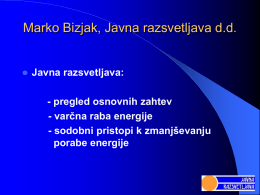 Marko Bizjak, Javna razsvetljava d.d.    Javna razsvetljava: - pregled osnovnih zahtev - varčna raba energije - sodobni pristopi k zmanjševanju porabe energije.