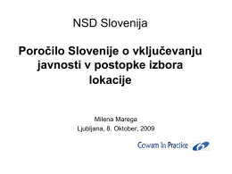 NSD Slovenija  Poročilo Slovenije o vključevanju javnosti v postopke izbora lokacije  Milena Marega Ljubljana, 8.