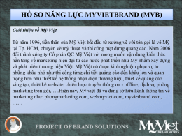 HỒ SƠ NĂNG LỰC MYVIETBRAND (MVB) Giới thiệu về Mỹ Việt Từ năm 1996, tiền thân của Mỹ Việt bắt đầu từ.