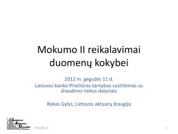 Mokumo II reikalavimai duomenų kokybei 2012 m. gegužės 11 d. Lietuvos banko Priežiūros tarnybos susitikimas su draudimo rinkos dalyviais Rokas Gylys, Lietuvos aktuarų draugija  2012.05.11